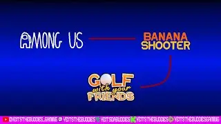 3 Games In 1 Stream | Among Us } Banana Shooter } Golf With Your Friends