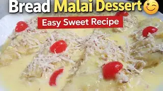 Bread Malai Dessert 😋 | Easy Sweet Recipe