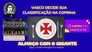 VASCO DECIDE A SUA CLASSIFICAÇÃO NA COPINHA!