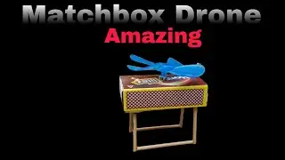 How to Make a Matchbox Craft Idea at Home|| How to make a Matchbox Drone 100% Flying or not?