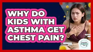 Why Do Kids With Asthma Get Chest Pain?