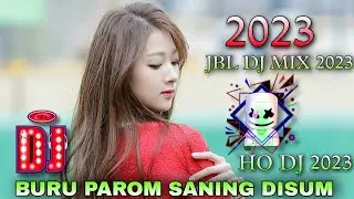 buru parom saning disum ape hatu do new ho munda dj song 2023 || New Ho Munda Dj Song 2023 ||