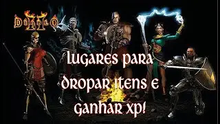 Diablo 2 - Lugares para dropar itens únicos e ganhar experiência!!!