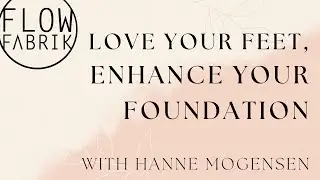 Love your feet, enhance your foundation | 23 minutes