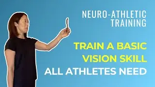 Neuro-Athletic Training: Train a Basic Vision Skill All Athletes Need