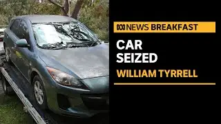 Car once belonging to William Tyrrell's foster grandmother seized | ABC News