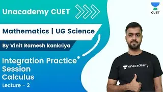 Integration Practice Session | L 2 | Calculus | Mathematics | CUET | UG Science | Vinit Kakriya