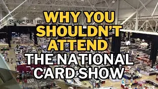 I Said This About The National Card Show... And Got CRUCIFIED
