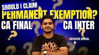 Стоит ли мне требовать ПОСТОЯННОЕ ОСВОБОЖДЕНИЕ | CA Final | 26 января | CA Abhishek Bansal #cafinal