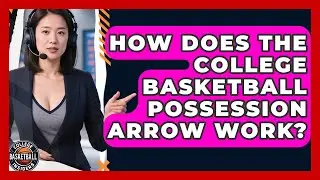 How Does The College Basketball Possession Arrow Work? - College Basketball Insiders