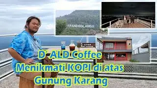 Review d'Ald coffee diatas gunung karang yang sejuk | pemandangan yang Exotic di Pandeglang Banten