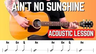How To Play Ain&rsquo;t No Sunshine on Guitar | Easy Beginner Acoustic Lesson | Free Downloadable Tabs
