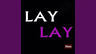Lay Lay (Orginal Mix)