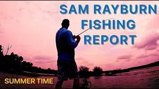 SAM RAYBURN FISHING REPORT (BY Todd Castledine)
