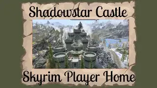 Shadowstar Castle - Skyrim Special Edition/AE Player Home