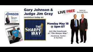 LIVE  Special Sharpe Way with Guests Governor Gary Johnson and Judge Jim Gray.