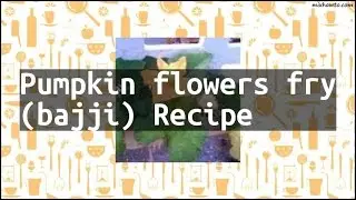Recipe Pumpkin flowers fry (bajji) Recipe