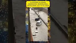 Large-scale floods in Spain on July 11-12, 2025 due to heavy rains in Zaragoza, Barcelona, Catalonia