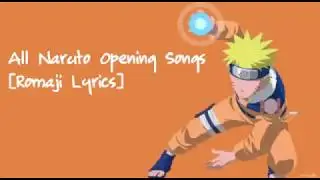 All Naruto Opening Songs [w/ Romaji Lyrics]