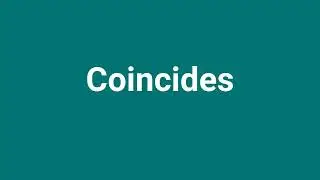 'Coincides' Meaning and Pronunciation