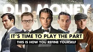 Analyzing The OLD MONEY AESTHETIC For Men. Embrace QUIET LUXURY