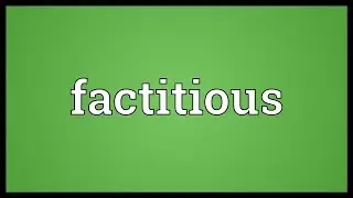 Factitious Meaning