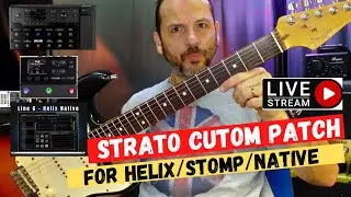 🟠 LIVE STRAM - STRATO CUSTOM PATCH FOR HELIX FLOOR/LT/RACK/NATIVE /HXStomp/Stomp XL