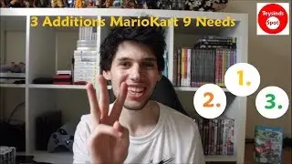 What Are 3 Additions Mario Kart 9 Needs?