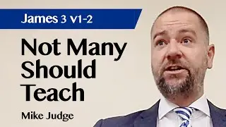 Not Many Should Teach | James 3:1-2 | Sermon | Mike Judge | 5 Sep 2021