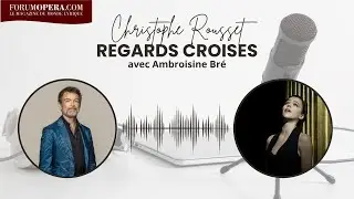 Regards Crois&eacute;s (II) Christophe Rousset re&ccedil;oit la mezzo Ambroisine Br&eacute;siliens
