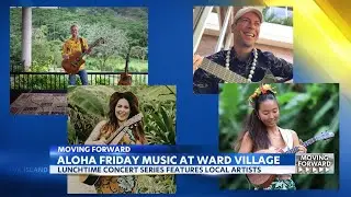 Moving Forward: Summer in full swing with Ward Village Aloha Friday music series