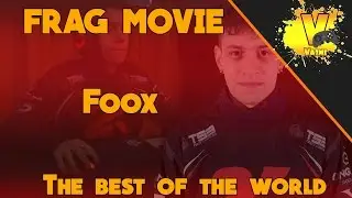 FRAG MOVIE - FOOX THE BEST OF THE WORLD