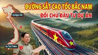 Thông  tin mới về đường sắt tốc độ cao Bắc Nam - Đổi Chủ Đầu Tư Dự Án