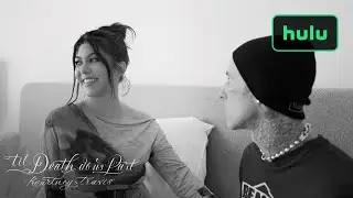Til Death Do Us Part Kourtney & Travis | Authentic | Hulu