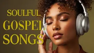 Christian Soul & R&B 🎧 Modern Gospel Worship Playlist