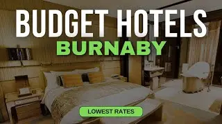 Best Budget Hotels in Burnaby | Top 10 Hotels in Burnaby