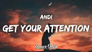 Andi - Get Your Attention (Lyrics)
