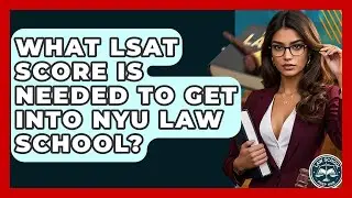 What LSAT Score Is Needed To Get Into NYU Law School? - Law School Prep Hub