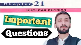 12th Physics chap 21 Nuclear Physics important short questions, long Questions and numericals
