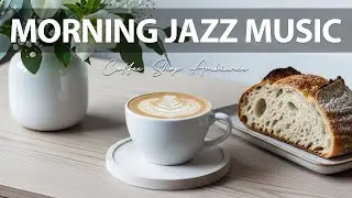 Morning Jazz Music ☕ Coffee Shop Ambiance Vibes for Good Mood, Study Focus & Relaxing