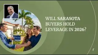 Will Sarasota Buyers Hold Leverage in 2026?