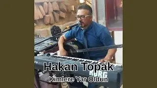 Kimlere Yar Oldun
