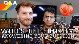 WHO'S THE TOP & BOTTOM? | Q&A