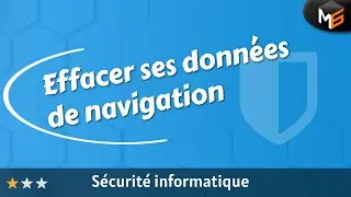 Sécurité : effacer ses données de navigation