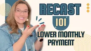 Recast Explained: Lower Your Mortgage Payment Without Refinancing