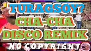 TURAGSOY? CHA-CHA DISCO REMIX #nocopyrightmusic 