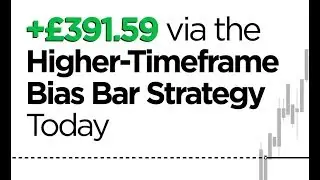 &pound;391.59 via The Higher Timeframe Bias Bar Strategy Today