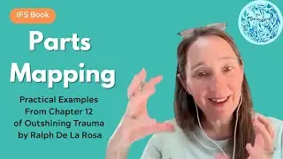 Parts Mapping: Chapter 12 of Outshining Trauma by Ralph De La Rosa