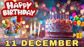 Happy Birthday on 11 December, Best Birthday Wishes, HBD