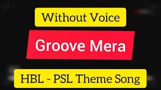 PSL 2021 | Groove Mera Without Voice | Theme Song | HBL PSL 6.